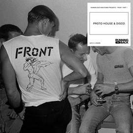 Running Back Presents: 'front' Part 1 (proto-House + Post-Disco)