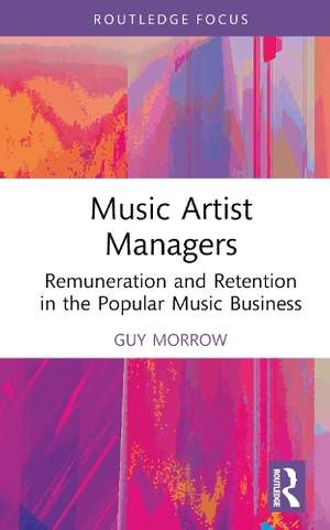 Music Artist Managers: Remuneration and Retention in the Popular Music Business