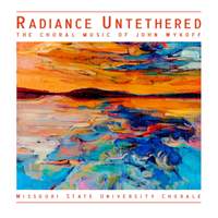 Radiance Untethered: The Choral Music of John Wykoff