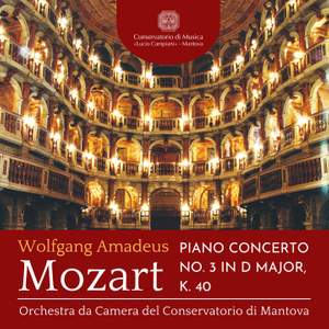 Mozart: Piano Concerto No. 3 in D Major, K. 40