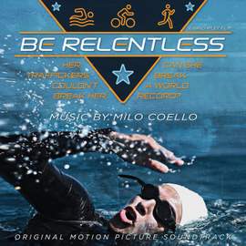 Be Relentless (Original Motion Picture Soundtrack)
