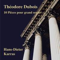 Théodore Dubois: 10 Pièces pour grand orgue