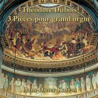 Théodore Dubois: 3 Pièces pour grand orgue