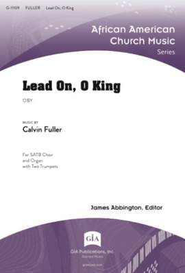 Calvin Fuller: Lead On, O King