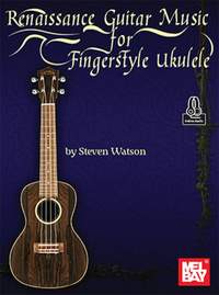 Steven Watson: Renaissance Guitar Music for Fingerstyle Ukulele