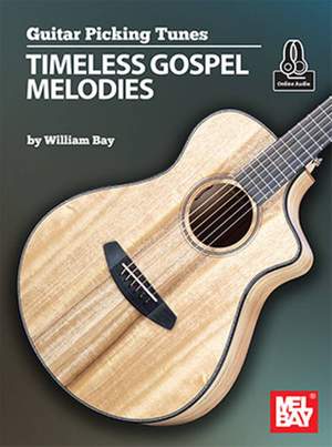 William Bay: Guitar Picking Tunes - Timeless Gospel Melodies