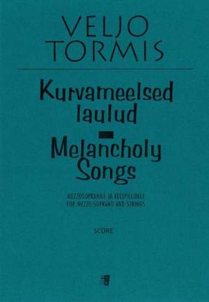 Veljo Tormis: Kurvameelsed laulud - Melancholy Songs