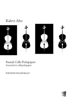 Kalevi Aho: Finnish Cello Pedagogues for four violoncellos
