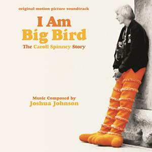 I Am Big Bird: the Caroll Spinney Story (original Motion Picture Soundtrack)