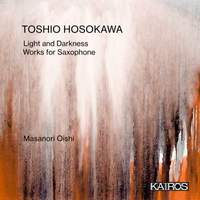 Toshio Hosokawa: Works For Saxophone