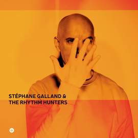 Stephane Galland & the Rhythm Hunters