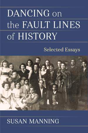 Dancing on the Fault Lines of History: Selected Essays