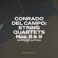 Conrado del Campo: String Quartets Nos. 8 & 9