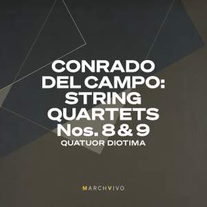 Conrado del Campo: String Quartets Nos. 8 & 9