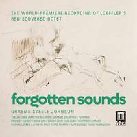 Forgotten Sounds: The World Premiere Recording of Loeffler's Rediscovered Octet