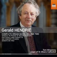 Gerald Hendrie: Complete Organ Music, Vol. 2