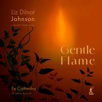 Liz Dilnot Johnson: Gentle Flame (selected Choral Works)