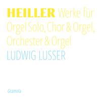 Anton Heiller: Works For Solo Organ, Choir & Organ, Orchestra & Organ