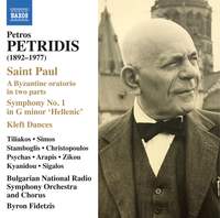 Petros Petridis: Saint Paul - A Byzantine Oratorio in Two Parts; Symphony No. 1 in G Minor 'hellenic'; Kleft Dances