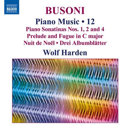 Ferruccio Busoni: Piano Music, Vol. 12 - Piano Sonatinas Nos. 1, 2 and 4; Prelude and Fugue in C Major; Nuit de Noël; Drei Albumblätter
