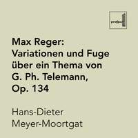 Reger: Variationen und Füge über ein Thema von G. Ph. Telemann, Op. 134