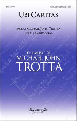 Michael John Trotta: Ubi Caritas A Cappella