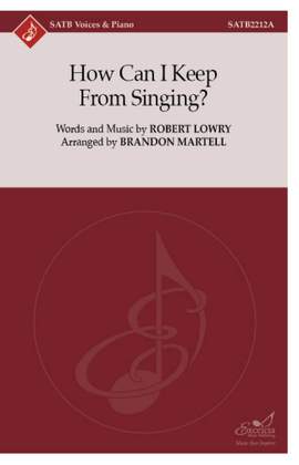Robert Lowry: How Can I Keep From Singing?