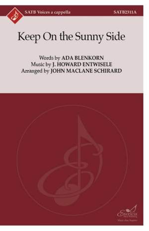 J. Howard Entwisele: Keep On the Sunny Side SATB