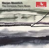 The Complete Piano Music of Marjan Mozetich