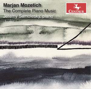 The Complete Piano Music of Marjan Mozetich