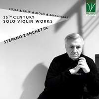 Rózsa, Falik, Bloch, Barkauskas: 20th Century Solo Violin Works