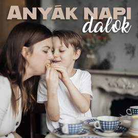 Anyák napi dalcsokor Gábor S. Pál dalaiból