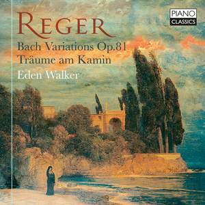 Reger: Bach Variations, Op.81, Traume Am Kamin