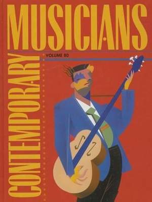 Contemporary Musicians, Volume 80: Profiles of the People in Music