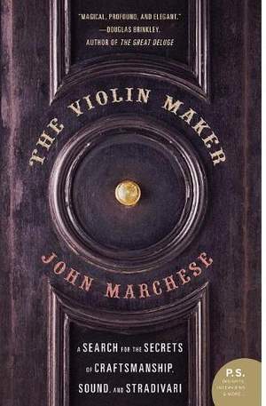 The Violin Maker: A Search for the Secrets of Craftsmanship, Sound and S tradivari