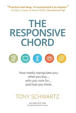 The Responsive Chord: The Responsive Chord: How media manipulate you: what you buy… who you vote for… and how you think.
