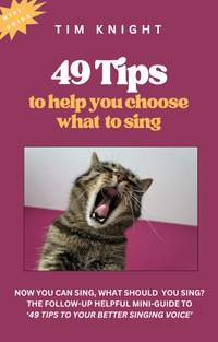 Tim Knight: 49 Tips to help you choose what to sing