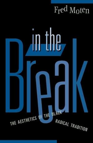 In The Break: The Aesthetics Of The Black Radical Tradition