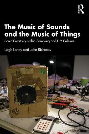 The Music of Sounds and the Music of Things: Sonic Creativity Within Sampling and DIY Cultures