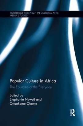 Popular Culture in Africa: The Episteme of the Everyday