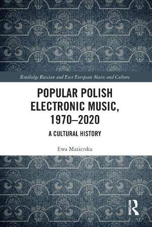 Popular Polish Electronic Music, 1970–2020: A Cultural History