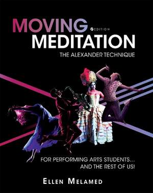 Moving Meditation: The Alexander Technique for Performing Arts Students and the Rest of Us!