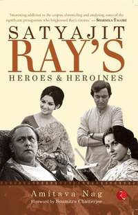 Satyajit Ray’s Heroes and Heroines