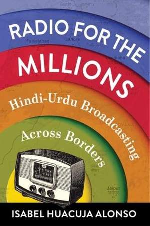 Radio for the Millions: Hindi-Urdu Broadcasting Across Borders