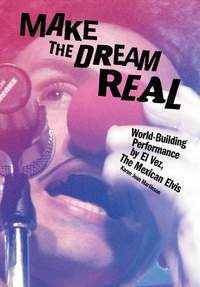 Make the Dream Real: World-Building Performance by El Vez, The Mexican Elvis