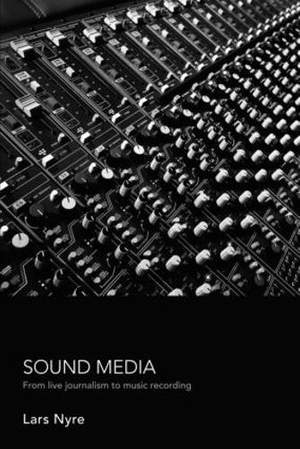 Sound Media: From Live Journalism to Music Recording