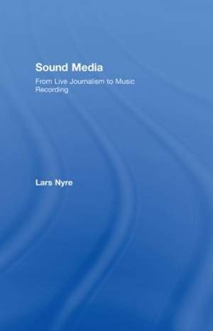 Sound Media: From Live Journalism to Music Recording