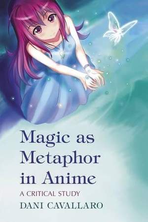 Magic as Metaphor in Anime: A Critical Study