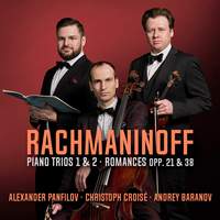 Rachmaninoff: Piano Trios Nos. 1 & 2 & Romances Opp. 21 & 23