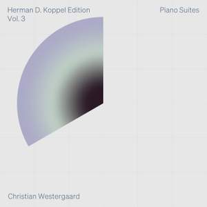 Herman D. Koppel Edition, Vol. 3: Piano Suites